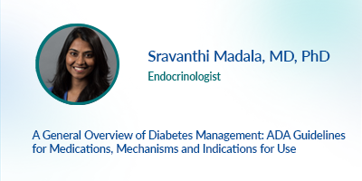 A General Overview of Diabetes Management: ADA Guidelines for Medications, Mechanisms and Indications for Use