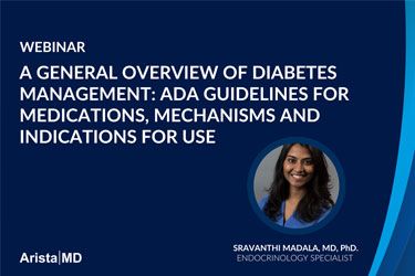 A General Overview of Diabetes Management: ADA Guidelines for Medications, Mechanisms and Indications for Use