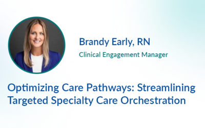 Optimizing Care Pathways: Streamlining Targeted Specialty Care Orchestration