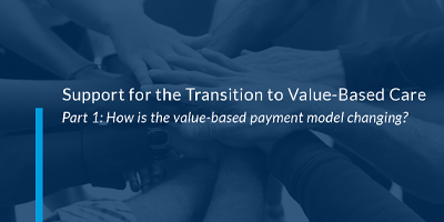 Support for the Transition to Value-Based Care – Part 1