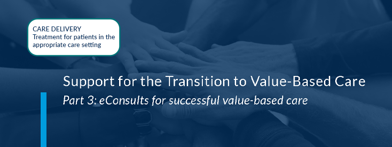 eConsults for successful value-based care